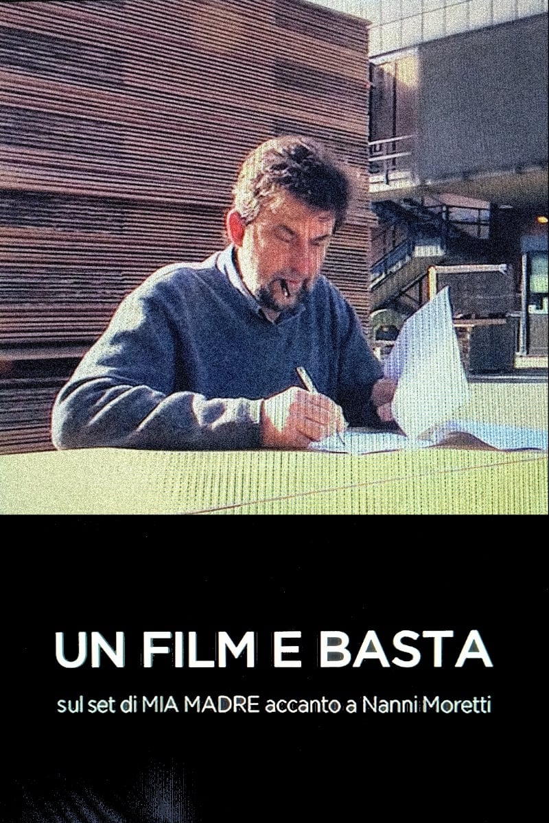 Постер Un Film E Basta: sul set di MIA MADRE accanto a Nanni Moretti